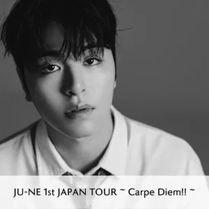 JU-NE 1st JAPAN TOUR ~ Carpe Diem!! ~