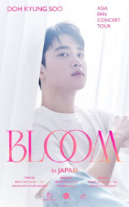 DOH KYUNG SOO
ASIA FAN CONCERT TOUR
BLOOM in JAPAN